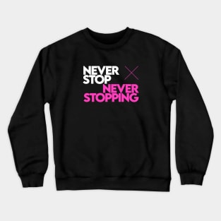 Never Stop Never Stopping [Pink] Crewneck Sweatshirt